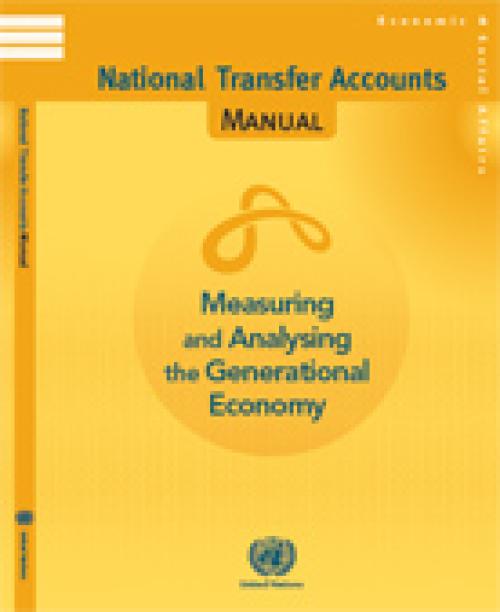 Measuring and Analysing the Generational Economy: National Transfer Accounts Manual