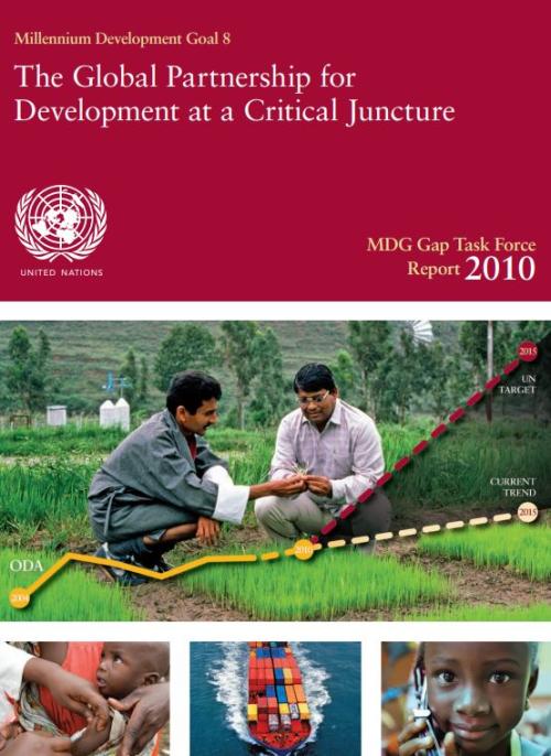 MDG GAP Task Force Report 2010: The Global Partnership for Development at a Critical Juncture