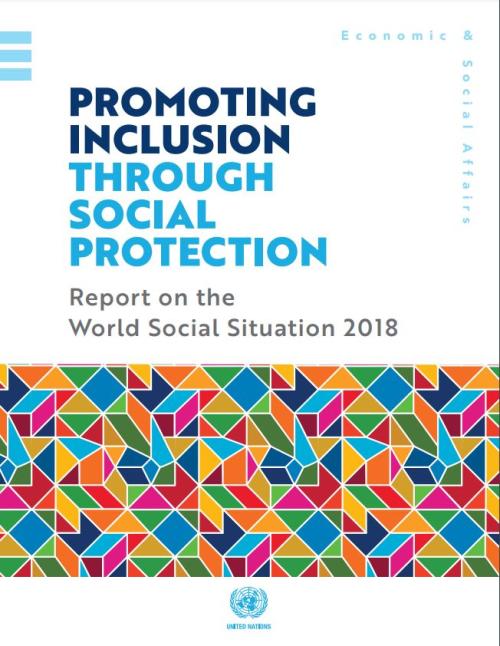 Report on the World Social Situation 2018: Promoting Inclusion Through Social Protection