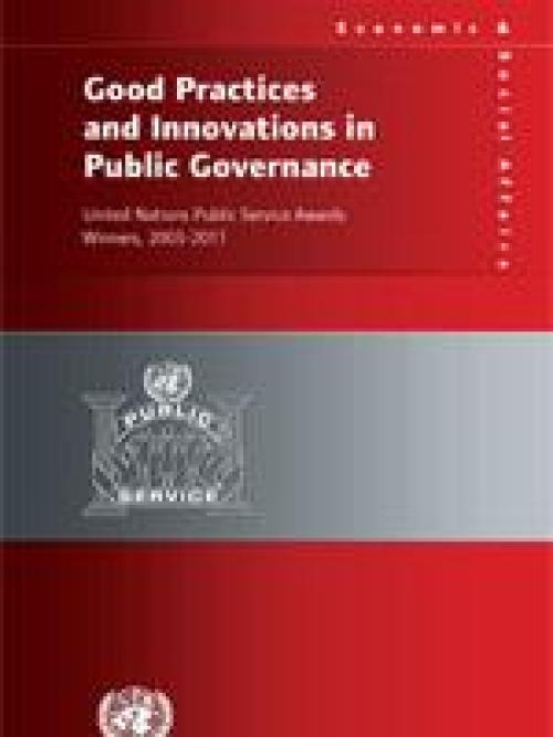 Good Practices and Innovations in Public Governance: United Nations Public Service Winners 2003 - 2011